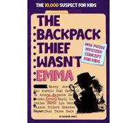 The Backpack Thief Wasn't Emma: The 10,000 suspect List Mystery puzzle , 11 clues , One Guilty Name, YOU Find the thief book for kids (The Detective Mysteries)