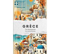 The Backpacker Grèce - Guide de voyage narratif: Récit court et immersif | Complète vos guides pratiques | Athènes, Delphes, Les Météores, Naxos et plus encore (The Backpacker Collection - FR)