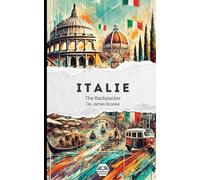 The Backpacker Italie - Guide de voyage narratif: Récit court et immersif | Complète vos guides pratiques | Rome, Florence, Pise, Cinque Terre, Venise et plus encore (The Backpacker Collection - FR)