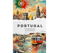 The Backpacker Portugal - Guide de voyage narratif: Récit court et immersif | Complète vos guides pratiques | Porto, Douro, Coimbra, Lisbonne, ... encore (The Backpacker Series - Français)