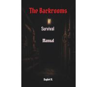 The Backrooms:: Survival Manual: 1 (The Backrooms - Complete Series English)
