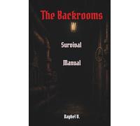 The Backrooms:: Survival Manual (The Backrooms - Complete Series English)