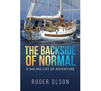 The Backside of Normal: A Sailing Life of Adventure