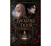 The Backstage Door: Book One of The Impossible Theatre Series