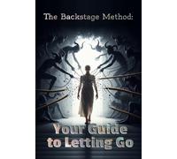 The Backstage Method: Your Guide to Letting Go