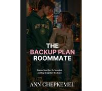 The Backup Plan Roommate: Forced Together by Housing. Holding it Together by Choice.
