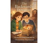 The Backwards Detective: The Case of the Missing Melody Book One: The Case of the Missing Melody Book One: The Case of the Missing Melody Book One: The Case of the Missing Melody