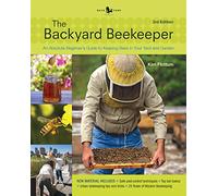 The Backyard Beekeeper - Revised and Updated: An Absolute Beginner's Guide to Keeping Bees in Your Yard and Garden
