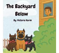 The Backyard Below: An Endearing Children's Story About Rescue Dogs, Friendship, and Kindness