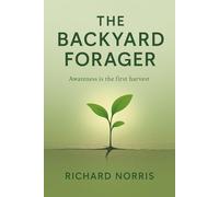 The Backyard Forager: Awareness is the First Harvest.