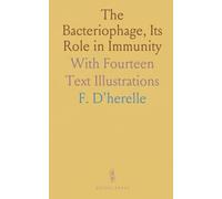 The Bacteriophage, Its Role in Immunity: With Fourteen Text Illustrations