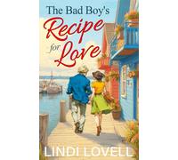 The Bad Boy’s Recipe for Love: A Sweet Small Town Second Chance Romance