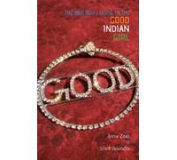 The Bad Boy's Guide to the Good Indian Girl