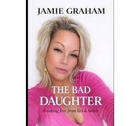 THE BAD DAUGHTER: “Breaking free from lies & labels”