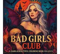 The Bad Girls Club: A Dark & Beautiful Coloring Book for Adults: Witches, Sirens, and Villainous Muses-Gothic, Sexy & Spooky Line Art to Color