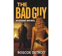 THE BAD GUY: AN INSURANCE MAN NOVEL