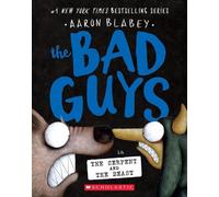 The Bad Guys in the Serpent and the Beast (the Bad Guys #19): Volume 19 by Aaron