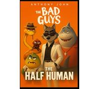 The Bad Guys: The Half Human