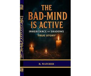 THE BAD-MIND IS ACTIVE: INHERITANCE OF SHADOWS - A TRUE JAMAICAN WITCHCRAFT STORY
