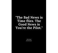 The Bad news is, Time Flies. The Good news is, You're the Pilot: Pilot Notebook / Journal Gift, Funny Gift for Pilot , Blank Lined Notebook, Composition Notebook, 6 x 9 inches