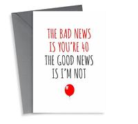 The bad news is you're 40 birthday card
