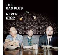 The Bad Plus - Never Stop