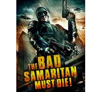 The Bad Samaritan Must Die!