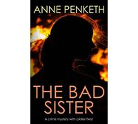 THE BAD SISTER a crime mystery with a killer twist (DI Sam Clayton Norfolk Murder Mysteries series)