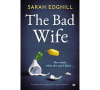The Bad Wife: a totally absorbing psychological suspense