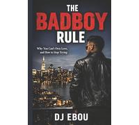The Badboy Rule: Why You Can’t Own Love, and How to Stop Trying