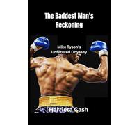 The Baddest Man’s Reckoning: Mike Tyson’s Unfiltered Odyssey (Harriet cash inspirations)