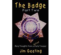 The Badge Part Two - More Thoughts From a Retired State Trooper