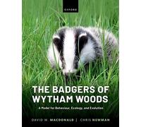 The Badgers of Wytham Woods: A Model for Behaviour, Ecology, and Evolution