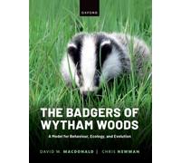 The Badgers of Wytham Woods : A Model for Behaviour, Ecology, and Evolution