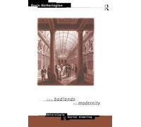 The Badlands of Modernity: Heterotopia and Social Ordering (International Library of Sociology)