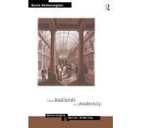 The Badlands of Modernity: Heterotopia and Social Ordering (International Library of Sociology)