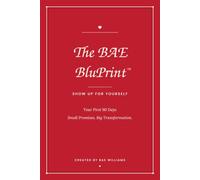 The BAE BluPrint: Show Up for Yourself - A 90-Day Guided Journal for Self-Love, Healthy Habits & Daily Reflection