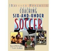 The Baffled Parent's Guide to Coaching 6-and-Under Soccer (INTERNATIONAL MARINE-RMP)