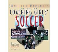 The Baffled Parent's Guide to Coaching Girls' Soccer (INTERNATIONAL MARINE-RMP)