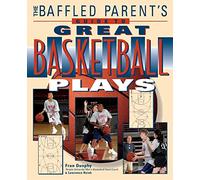 The Baffled Parent's Guide to Great Basketball Plays (INTERNATIONAL MARINE-RMP)