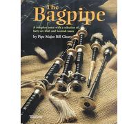 The Bagpipe: A Complete Tutor With a Selection of Fourty-six Irish and Scottish Tunes