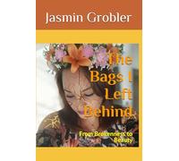 The Bags I Left Behind: From Brokenness to Beauty