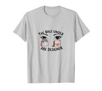 The Bags Under are er Fashionista Eye Humor T-Shirt, Men, Silver, M