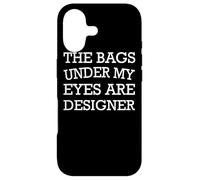 The Bags Under My Eyes Are Designer - Funny Case for iPhone 17