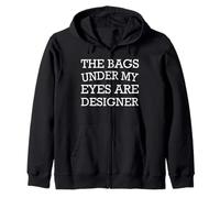 The Bags Under My Eyes Are Designer - Funny Zip Hoodie
