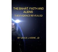 The Bahá’í Faith and Aliens: The Evidence Revealed