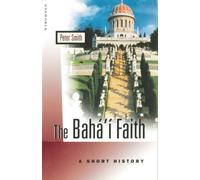 The Baha'i Faith : A Beginner's Guide