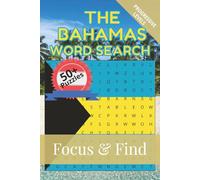 The Bahamas Word Search Focus & Find: 50+ Word Searches to discover and learn about the beautiful country of The Bahamas | 6 x 9 inches, 110 pages | ... Free Time (Around the World in Word Searches)