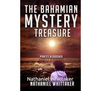 The Bahamian Mystery Treasure: Pirates Bloodshed (Bahamian Mystery Treasure: Pirates, Murder & International Espionage - A Caribbean Thriller (Book 1))