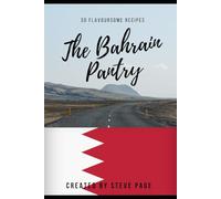 The Bahrain Pantry: 30 Flavoursome Recipe's (The World Pantry)